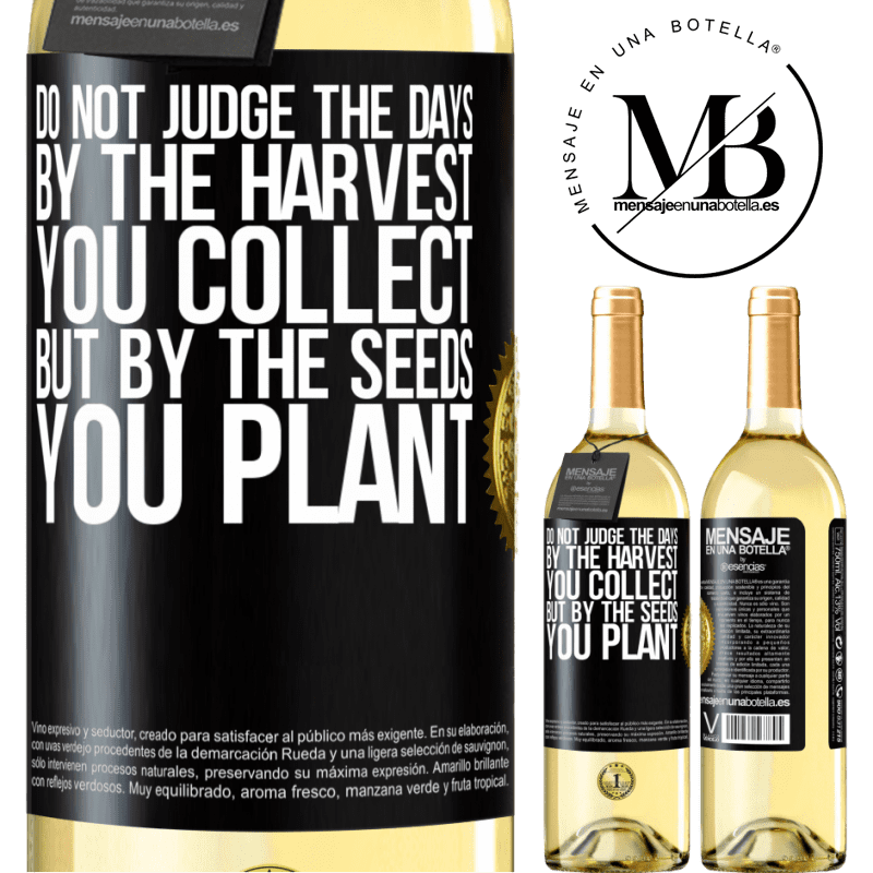 29,95 € Free Shipping | White Wine WHITE Edition Do not judge the days by the harvest you collect, but by the seeds you plant Black Label. Customizable label Young wine Harvest 2024 Verdejo