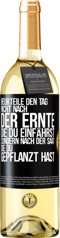 29,95 € Kostenloser Versand | Weißwein WHITE Ausgabe Beurteile den Tag nicht nach der Ernte, die du einfährst, sondern nach der Saat, die du gepflanzt hast Schwarzes Etikett. Anpassbares Etikett Junger Wein Ernte 2025 Verdejo