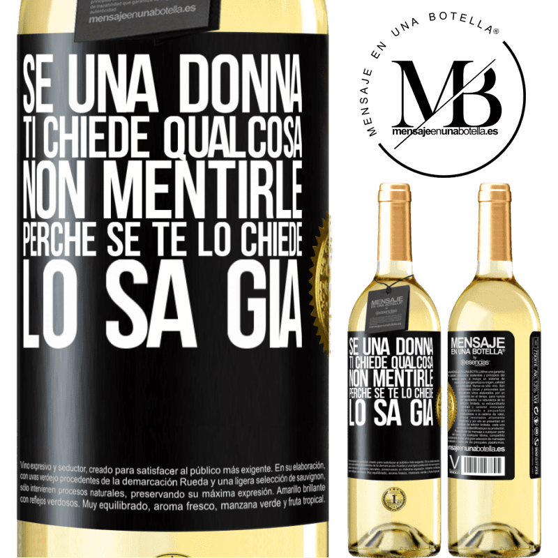 29,95 € Spedizione Gratuita | Vino bianco Edizione WHITE Se una donna ti chiede qualcosa, non mentirle, perché se te lo chiede, lo sa già Etichetta Nera. Etichetta personalizzabile Vino giovane Raccogliere 2023 Verdejo