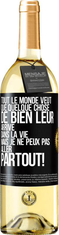 29,95 € | Vin blanc Édition WHITE Tout le monde veut que quelque chose de bien leur arrive dans la vie, mais je ne peux pas aller partout! Étiquette Noire. Étiquette personnalisable Vin jeune Récolte 2024 Verdejo