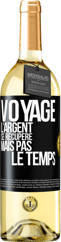 Envoi gratuit | Vin blanc Édition WHITE Voyage. L'argent se récupère, mais pas le temps Étiquette Noire. Étiquette personnalisable Vin jeune Récolte 2023 Verdejo