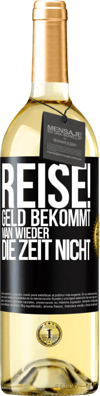 29,95 € | Weißwein WHITE Ausgabe Reise! Geld bekommt man wieder, die Zeit nicht Schwarzes Etikett. Anpassbares Etikett Junger Wein Ernte 2025 Verdejo