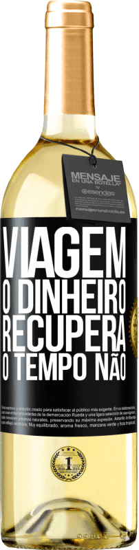 29,95 € | Vinho branco Edição WHITE Viagem O dinheiro recupera, o tempo não Etiqueta Preta. Etiqueta personalizável Vinho jovem Colheita 2025 Verdejo