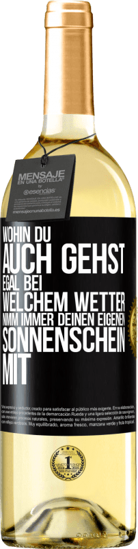 29,95 € | Weißwein WHITE Ausgabe Wohin du auch gehst, egal bei welchem Wetter, nimm immer deinen eigenen Sonnenschein mit Schwarzes Etikett. Anpassbares Etikett Junger Wein Ernte 2024 Verdejo