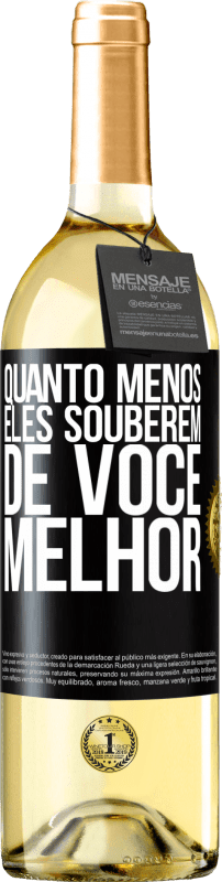 29,95 € | Vinho branco Edição WHITE Quanto menos eles souberem de você, melhor Etiqueta Preta. Etiqueta personalizável Vinho jovem Colheita 2024 Verdejo