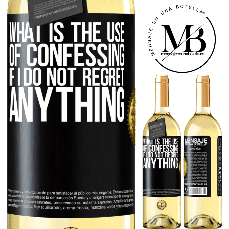 29,95 € Free Shipping | White Wine WHITE Edition What is the use of confessing if I do not regret anything Black Label. Customizable label Young wine Harvest 2022 Verdejo