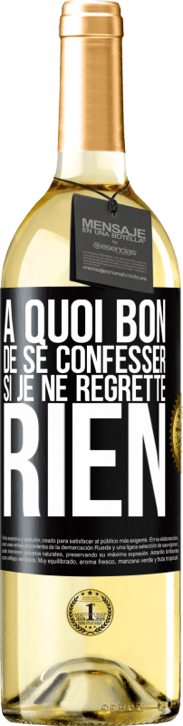29,95 € Envoi gratuit | Vin blanc Édition WHITE A quoi bon de se confesser si je ne regrette rien Étiquette Noire. Étiquette personnalisable Vin jeune Récolte 2025 Verdejo