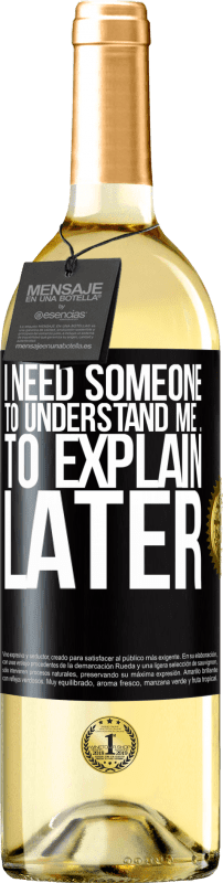 29,95 € | White Wine WHITE Edition I need someone to understand me ... To explain later Black Label. Customizable label Young wine Harvest 2022 Verdejo