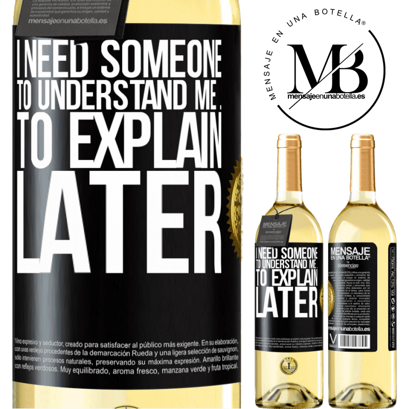 29,95 € Free Shipping | White Wine WHITE Edition I need someone to understand me ... To explain later Black Label. Customizable label Young wine Harvest 2023 Verdejo