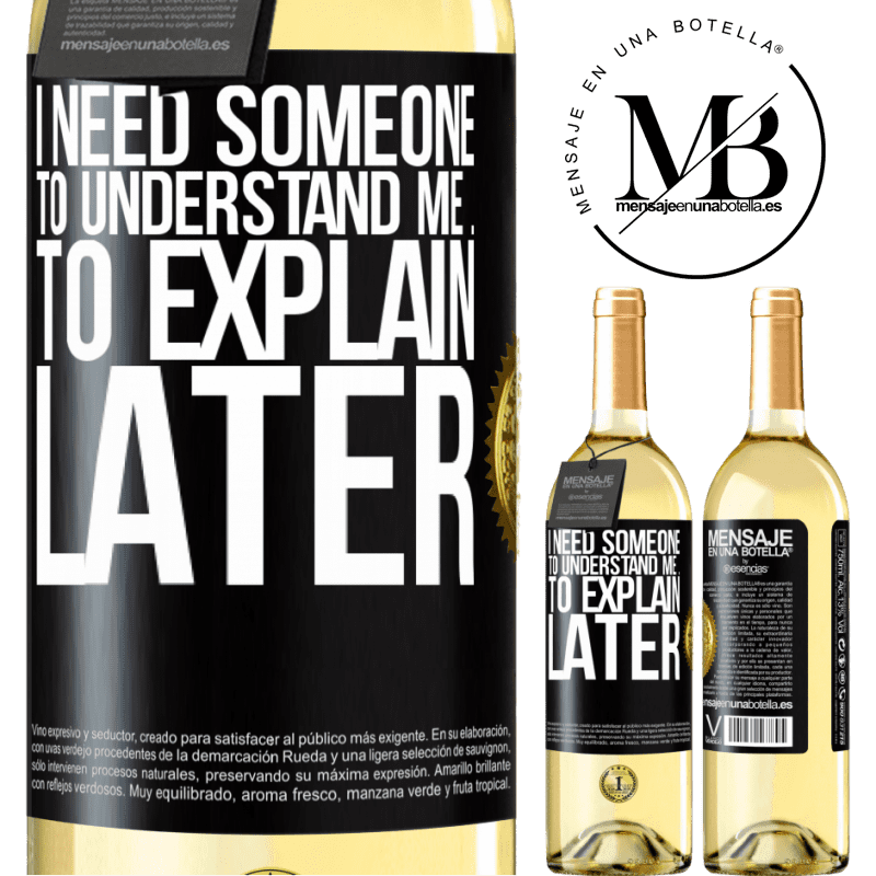 29,95 € Free Shipping | White Wine WHITE Edition I need someone to understand me ... To explain later Black Label. Customizable label Young wine Harvest 2025 Verdejo