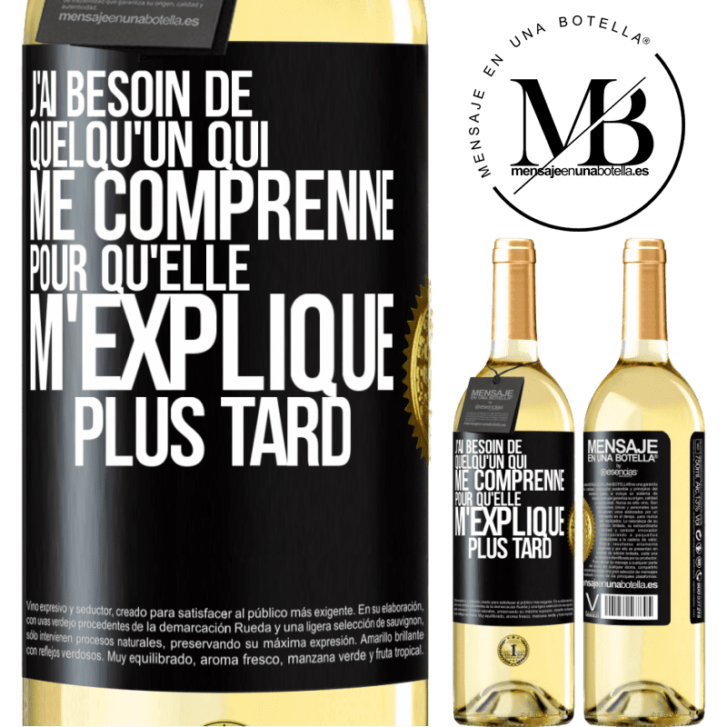 29,95 € Envoi gratuit | Vin blanc Édition WHITE J'ai besoin de quelqu'un qui me comprenne. Pour qu'elle m'explique plus tard Étiquette Noire. Étiquette personnalisable Vin jeune Récolte 2025 Verdejo