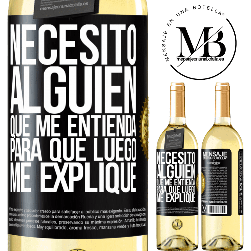 29,95 € Envío gratis | Vino Blanco Edición WHITE Necesito alguien que me entienda... Para que luego me explique Etiqueta Negra. Etiqueta personalizable Vino joven Cosecha 2025 Verdejo