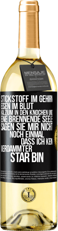 29,95 € | Weißwein WHITE Ausgabe Stickstoff im Gehirn, Eisen im Blut, Kalzium in den Knochen und eine brennende Seele. Sagen Sie mir nicht noch einmal. dass ich Schwarzes Etikett. Anpassbares Etikett Junger Wein Ernte 2025 Verdejo