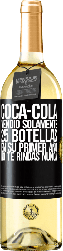 29,95 € | Vino Blanco Edición WHITE Coca-Cola vendió solamente 25 botellas en su primer año. No te rindas nunca Etiqueta Negra. Etiqueta personalizable Vino joven Cosecha 2024 Verdejo