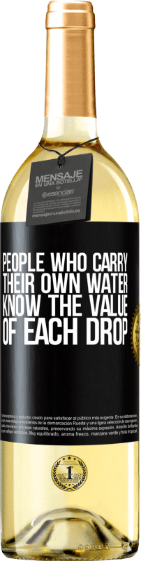 «People who carry their own water, know the value of each drop» WHITE Edition