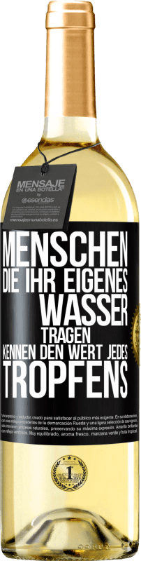 29,95 € | Weißwein WHITE Ausgabe Menschen, die ihr eigenes Wasser tragen, kennen den Wert jedes Tropfens Schwarzes Etikett. Anpassbares Etikett Junger Wein Ernte 2024 Verdejo