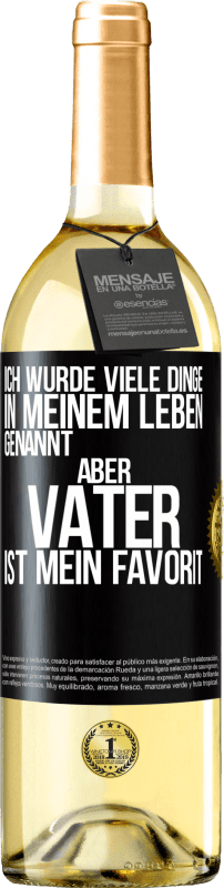 29,95 € | Weißwein WHITE Ausgabe Ich wurde viele Dinge in meinem Leben genannt, aber Vater ist mein Favorit Schwarzes Etikett. Anpassbares Etikett Junger Wein Ernte 2024 Verdejo