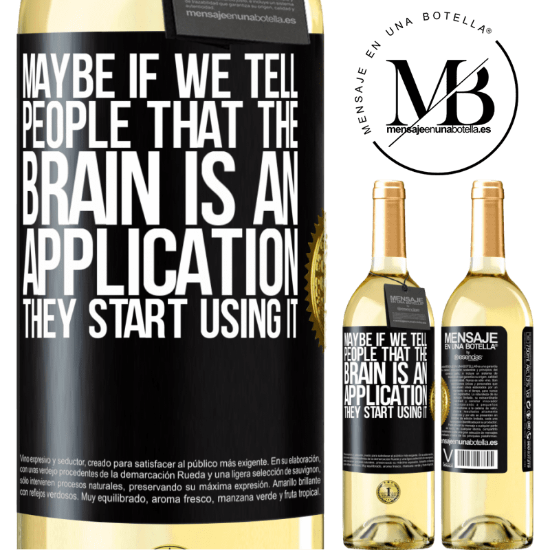 29,95 € Free Shipping | White Wine WHITE Edition Maybe if we tell people that the brain is an application, they start using it Black Label. Customizable label Young wine Harvest 2022 Verdejo
