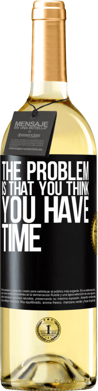 29,95 € | White Wine WHITE Edition The problem is that you think you have time Black Label. Customizable label Young wine Harvest 2023 Verdejo