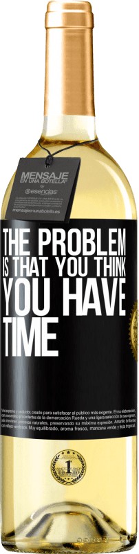 29,95 € Free Shipping | White Wine WHITE Edition The problem is that you think you have time Black Label. Customizable label Young wine Harvest 2025 Verdejo