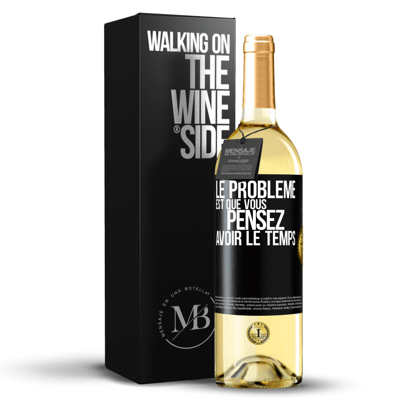 29,95 € Envoi gratuit | Vin blanc Édition WHITE Le problème est que vous pensez avoir le temps Étiquette Noire. Étiquette personnalisable Vin jeune Récolte 2023 Verdejo