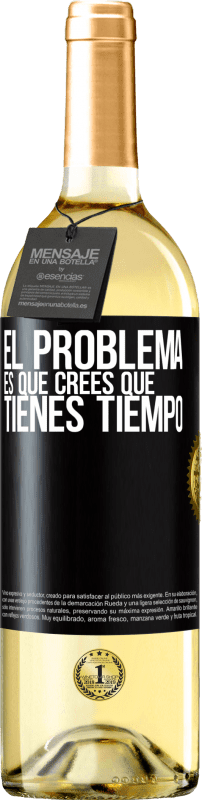 29,95 € | Vino Blanco Edición WHITE El problema es que crees que tienes tiempo Etiqueta Negra. Etiqueta personalizable Vino joven Cosecha 2024 Verdejo