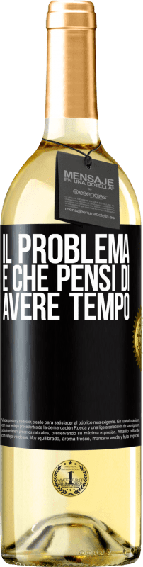 29,95 € Spedizione Gratuita | Vino bianco Edizione WHITE Il problema è che pensi di avere tempo Etichetta Nera. Etichetta personalizzabile Vino giovane Raccogliere 2025 Verdejo