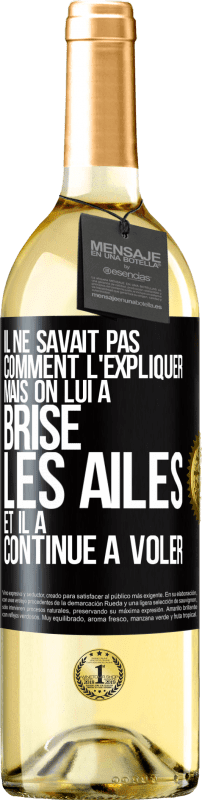 29,95 € Envoi gratuit | Vin blanc Édition WHITE Il ne savait pas comment l'expliquer mais on lui a brisé les ailes et il a continué à voler Étiquette Noire. Étiquette personnalisable Vin jeune Récolte 2025 Verdejo