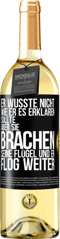 29,95 € | Weißwein WHITE Ausgabe Er wusste nicht, wie er es erklären sollte, aber sie brachen seine Flügel und er flog weiter Schwarzes Etikett. Anpassbares Etikett Junger Wein Ernte 2024 Verdejo