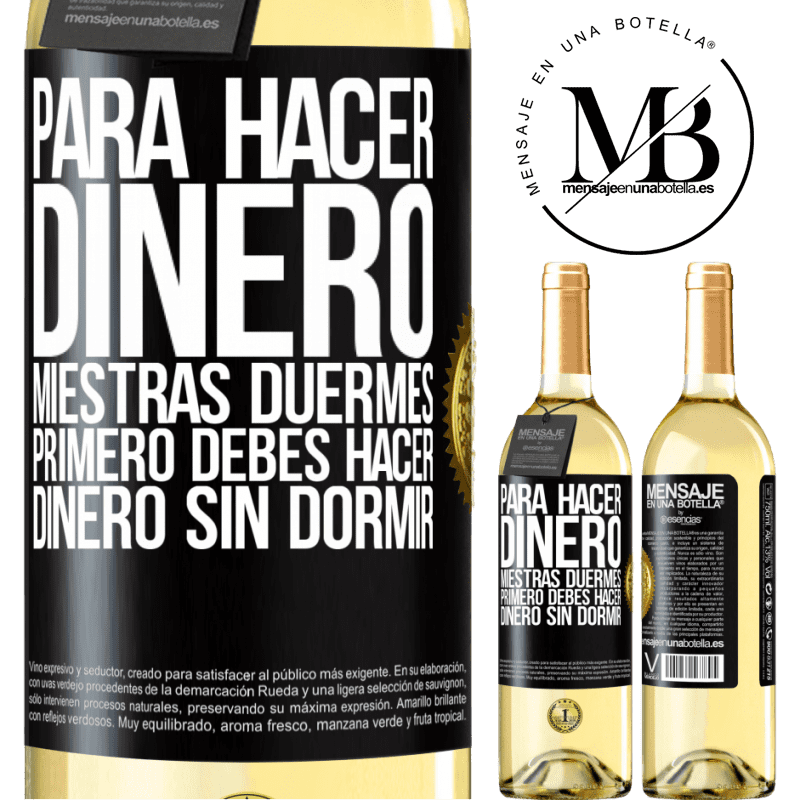 29,95 € Envío gratis | Vino Blanco Edición WHITE Para hacer dinero miestras duermes, primero debes hacer dinero sin dormir Etiqueta Negra. Etiqueta personalizable Vino joven Cosecha 2023 Verdejo