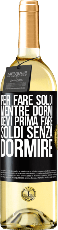 29,95 € | Vino bianco Edizione WHITE Per fare soldi mentre dormi, devi prima fare soldi senza dormire Etichetta Nera. Etichetta personalizzabile Vino giovane Raccogliere 2024 Verdejo