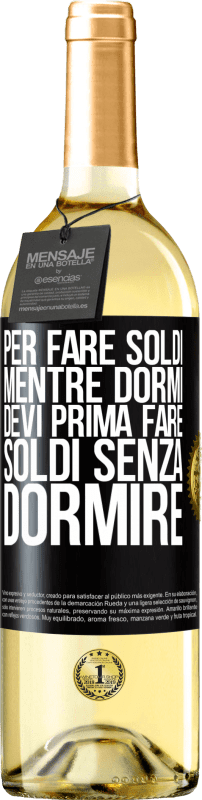 29,95 € Spedizione Gratuita | Vino bianco Edizione WHITE Per fare soldi mentre dormi, devi prima fare soldi senza dormire Etichetta Nera. Etichetta personalizzabile Vino giovane Raccogliere 2025 Verdejo