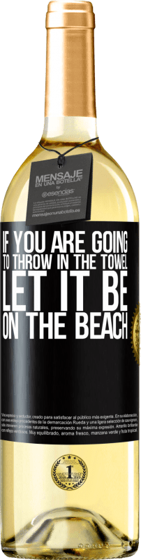 29,95 € 免费送货 | 白葡萄酒 WHITE版 如果您要扔毛巾，请放在沙滩上 黑标. 可自定义的标签 青年酒 收成 2023 Verdejo