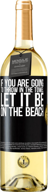 29,95 € | White Wine WHITE Edition If you are going to throw in the towel, let it be on the beach Black Label. Customizable label Young wine Harvest 2024 Verdejo