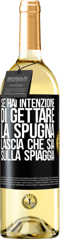 29,95 € Spedizione Gratuita | Vino bianco Edizione WHITE Se hai intenzione di gettare la spugna, lascia che sia sulla spiaggia Etichetta Nera. Etichetta personalizzabile Vino giovane Raccogliere 2025 Verdejo