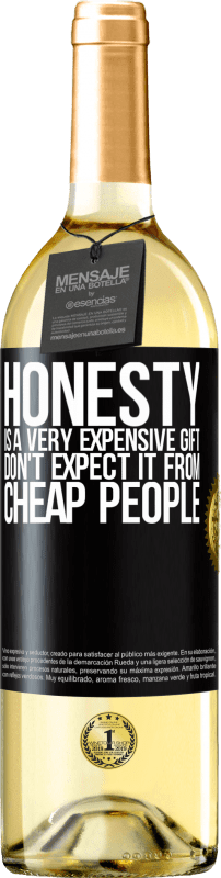 29,95 € | White Wine WHITE Edition Honesty is a very expensive gift. Don't expect it from cheap people Black Label. Customizable label Young wine Harvest 2023 Verdejo