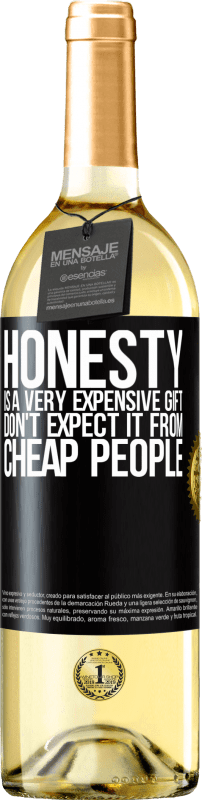 29,95 € Free Shipping | White Wine WHITE Edition Honesty is a very expensive gift. Don't expect it from cheap people Black Label. Customizable label Young wine Harvest 2025 Verdejo