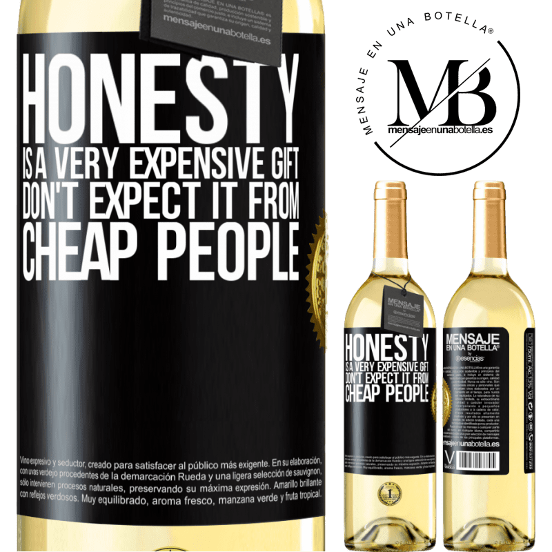 29,95 € Free Shipping | White Wine WHITE Edition Honesty is a very expensive gift. Don't expect it from cheap people Black Label. Customizable label Young wine Harvest 2022 Verdejo