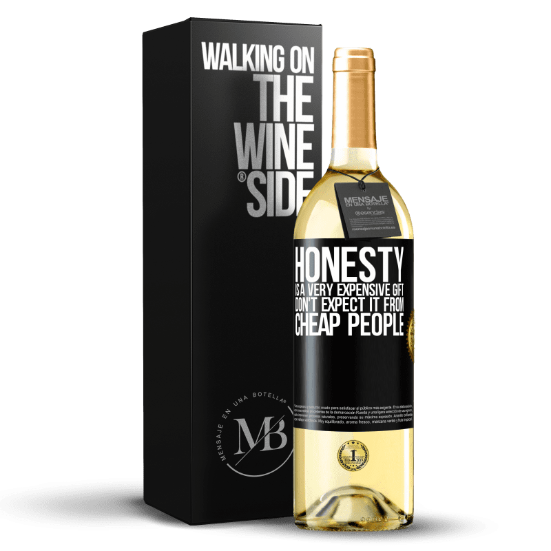 29,95 € Free Shipping | White Wine WHITE Edition Honesty is a very expensive gift. Don't expect it from cheap people Black Label. Customizable label Young wine Harvest 2024 Verdejo