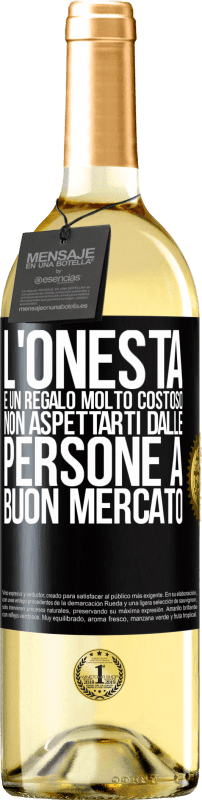 29,95 € | Vino bianco Edizione WHITE L'onestà è un regalo molto costoso. Non aspettarti dalle persone a buon mercato Etichetta Nera. Etichetta personalizzabile Vino giovane Raccogliere 2024 Verdejo