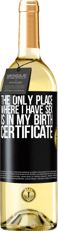 29,95 € | White Wine WHITE Edition The only place where I have sex is in my birth certificate Black Label. Customizable label Young wine Harvest 2024 Verdejo