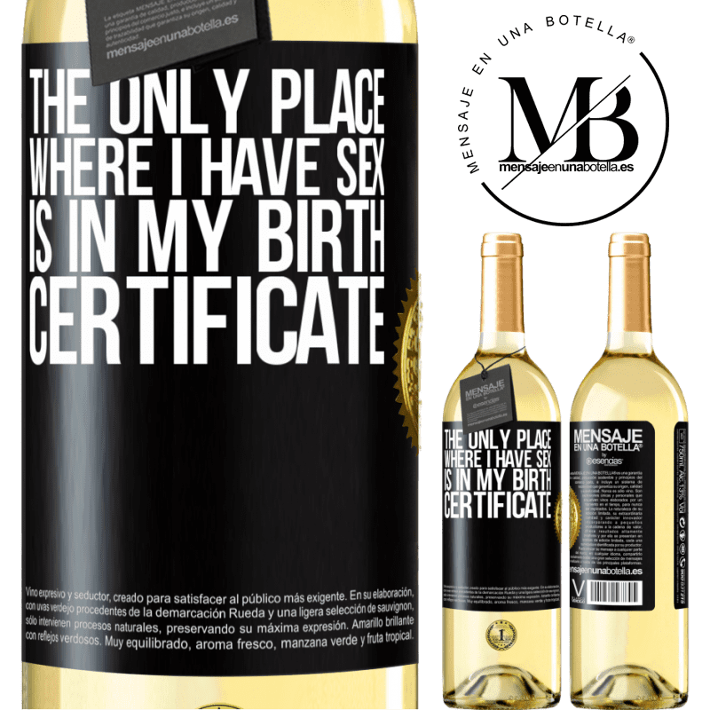 29,95 € Free Shipping | White Wine WHITE Edition The only place where I have sex is in my birth certificate Black Label. Customizable label Young wine Harvest 2022 Verdejo