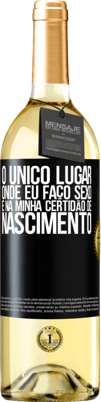 29,95 € | Vinho branco Edição WHITE O único lugar onde eu faço sexo é na minha certidão de nascimento Etiqueta Preta. Etiqueta personalizável Vinho jovem Colheita 2024 Verdejo