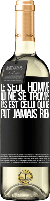29,95 € | Vin blanc Édition WHITE Le seul homme qui ne se trompe pas est celui qui ne fait jamais rien Étiquette Noire. Étiquette personnalisable Vin jeune Récolte 2025 Verdejo