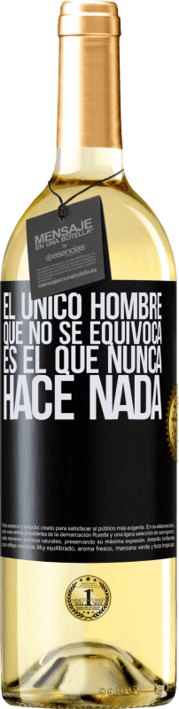 29,95 € | Vino Blanco Edición WHITE El único hombre que no se equivoca es el que nunca hace nada Etiqueta Negra. Etiqueta personalizable Vino joven Cosecha 2024 Verdejo