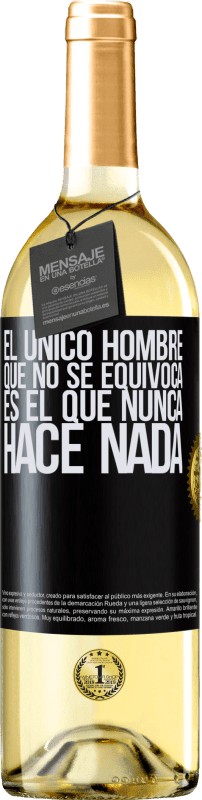 29,95 € | Vino Blanco Edición WHITE El único hombre que no se equivoca es el que nunca hace nada Etiqueta Negra. Etiqueta personalizable Vino joven Cosecha 2025 Verdejo