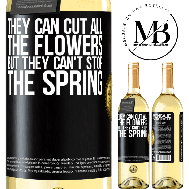 29,95 € Free Shipping | White Wine WHITE Edition They can cut all the flowers, but they can't stop the spring Black Label. Customizable label Young wine Harvest 2023 Verdejo