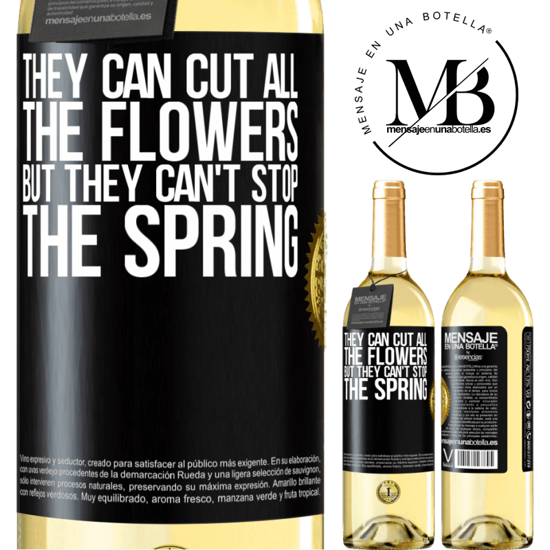 29,95 € Free Shipping | White Wine WHITE Edition They can cut all the flowers, but they can't stop the spring Black Label. Customizable label Young wine Harvest 2024 Verdejo