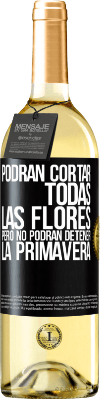 29,95 € Envío gratis | Vino Blanco Edición WHITE Podrán cortar todas las flores, pero no podrán detener la primavera Etiqueta Negra. Etiqueta personalizable Vino joven Cosecha 2025 Verdejo