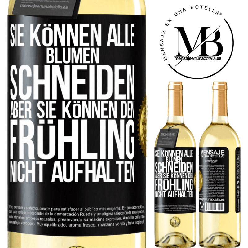 29,95 € Kostenloser Versand | Weißwein WHITE Ausgabe Sie können alle Blumen schneiden, aber sie können den Frühling nicht aufhalten Schwarzes Etikett. Anpassbares Etikett Junger Wein Ernte 2024 Verdejo